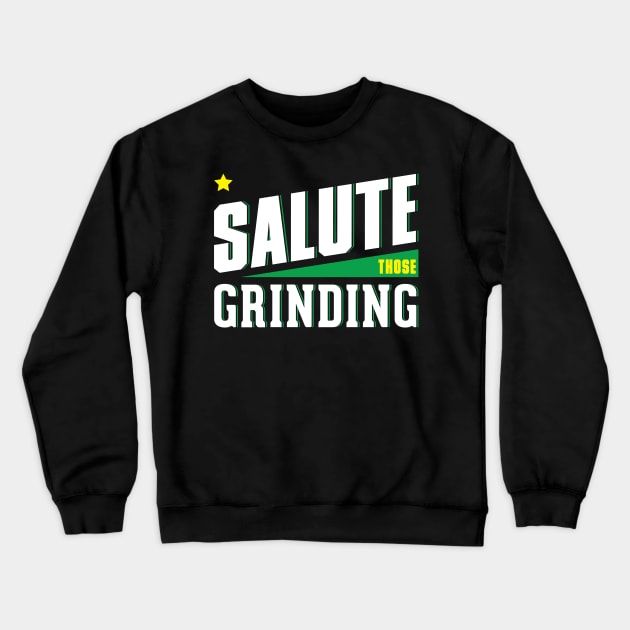 Salute those Grinding Crewneck Sweatshirt by Salute T-Shirts